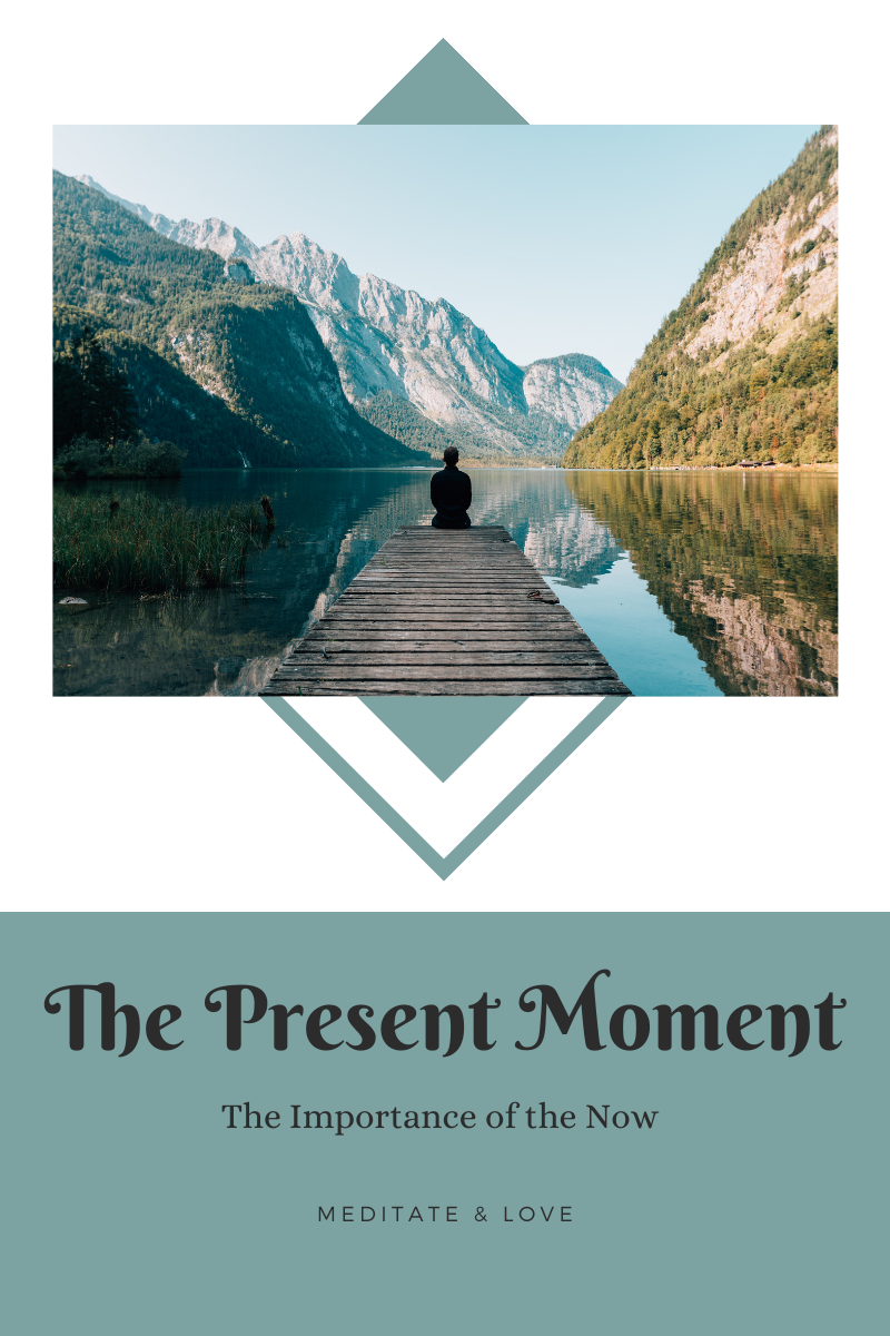 The Present Moment - Meditate And Love